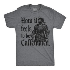 Mens Funny T Shirts How It Feels to Be Caffeinated Sarcastic Knight Graphic