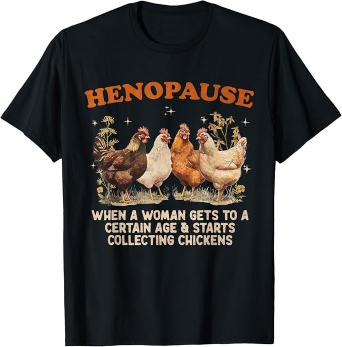 Henopause Collecting Chicken Funny Farm Chicken Lovers T-Shirt