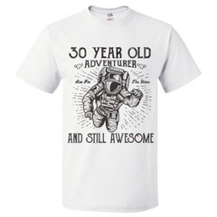 30th Birthday Gift For 30 Year Old Adventurer T Shirt