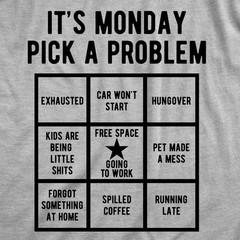 Mens Funny T Shirts Its Monday Pick A Problem Sarcastic Bingo Graphic Novelty