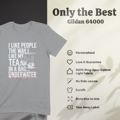 I Like People Like My Tea In a Bag Underwater T-Shirt, Dark Humor Sarcastic Gift