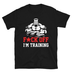 F Off I’m Training Bodybuilding Gym Fitness Muscle T-Shirt