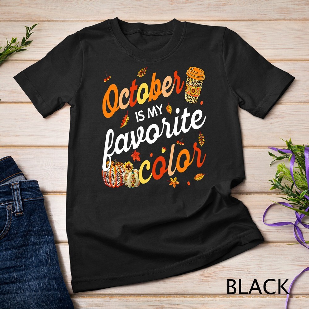 October Is My Favorite Color Fall Leaves Autumn Thanksgiving Unisex T-shirt