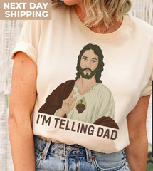 Funny Jesus Shirt, I’m Telling Dad T-Shirt, God Shirt, Funny Religious Gift