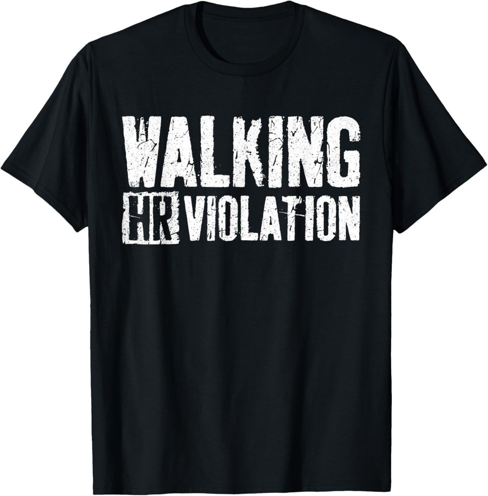 Funny Walking HR Violation Shirt Funny Employee Coworker Gift Unisex T-Shirt