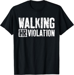 Funny Walking HR Violation Shirt Funny Employee Coworker Gift Unisex T-Shirt