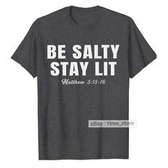 Be Salty and Stay Lit Bible Verse Matthew Jesus T-shirt for Christian God Tee