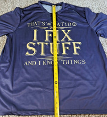 “I Fix Stuff And I Know Things” T-Shirt (BREATHABLE SPORT) MEN’s SIZE XXXL