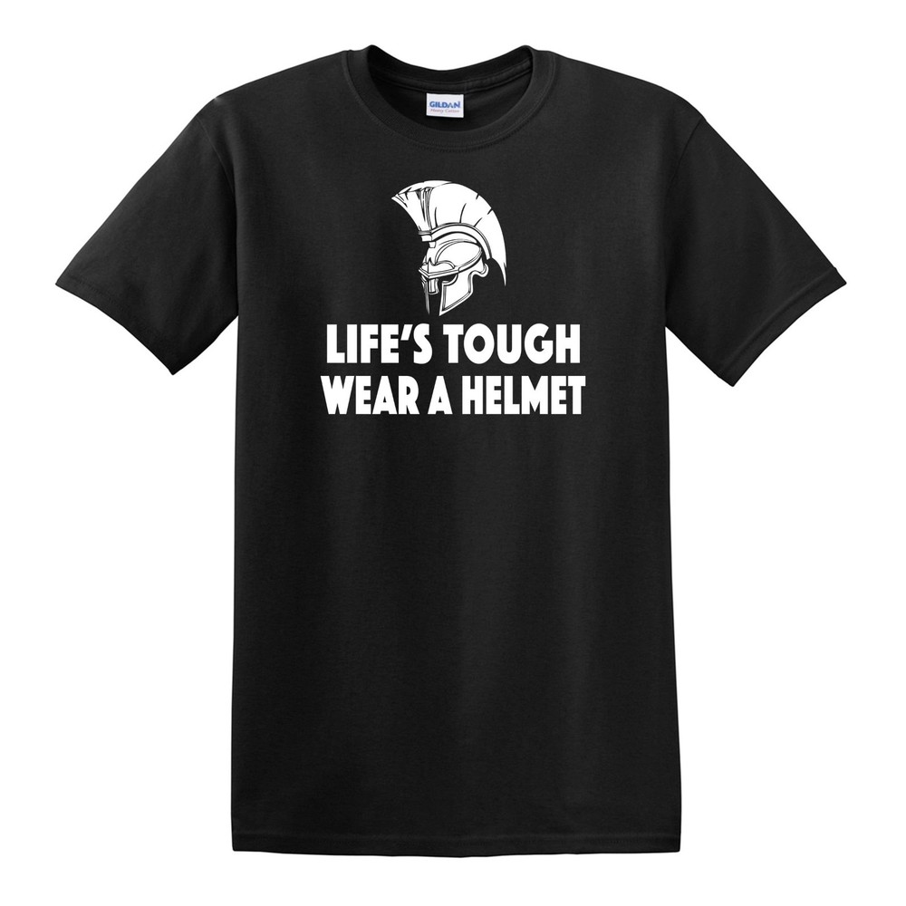 Life’s Tough Wear A Helmet T-SHIRT – Roman Centurion Greek Spartan