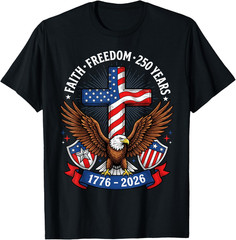250th Anniversary USA Faith Freedom 4th of July Patriotic T Shirt