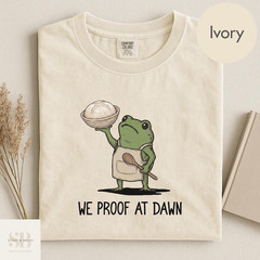 Funny Sourdough Baking T-Shirt We Proof At Dawn Frog Graphic Tee Baker Gift