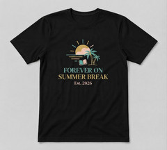 Forever On Summer Break 2026 Summer Holiday Season Unisex Black T-shirt