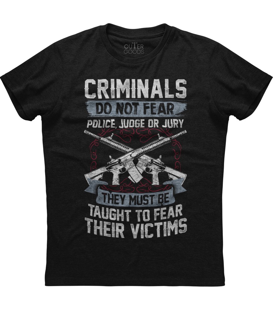 Criminals Do Not Fear New Men’s Shirt 2nd Amendment Guns Rights AR15 ProGuns Tee