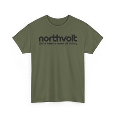 Northvolt Defunct Battery Company T-Shirt We’re Here To Make Oil History Tee