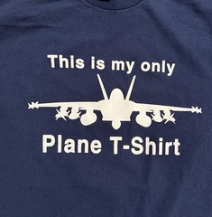 “This Is My Only Plane T-Shirt” Jet Fighter – Size S / SMALL – by MV Sport- NWT!
