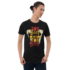 two beer or not two beer funny graphic Short-Sleeve Unisex T-Shirt
