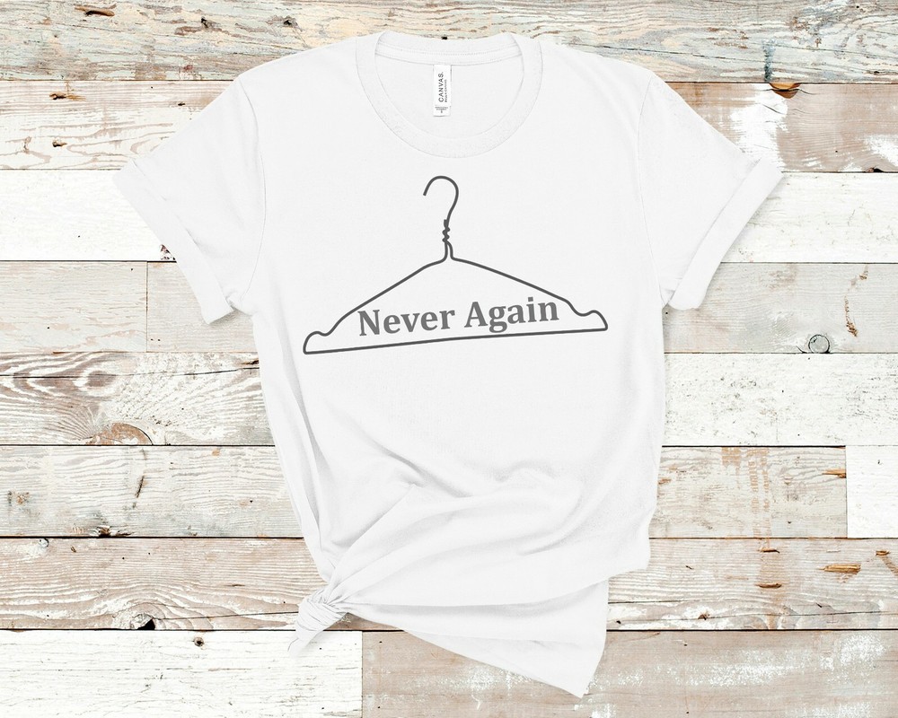 Never Again Pro Choice T-Shirt Abortion Rights My Body My Choice Roe V Wade