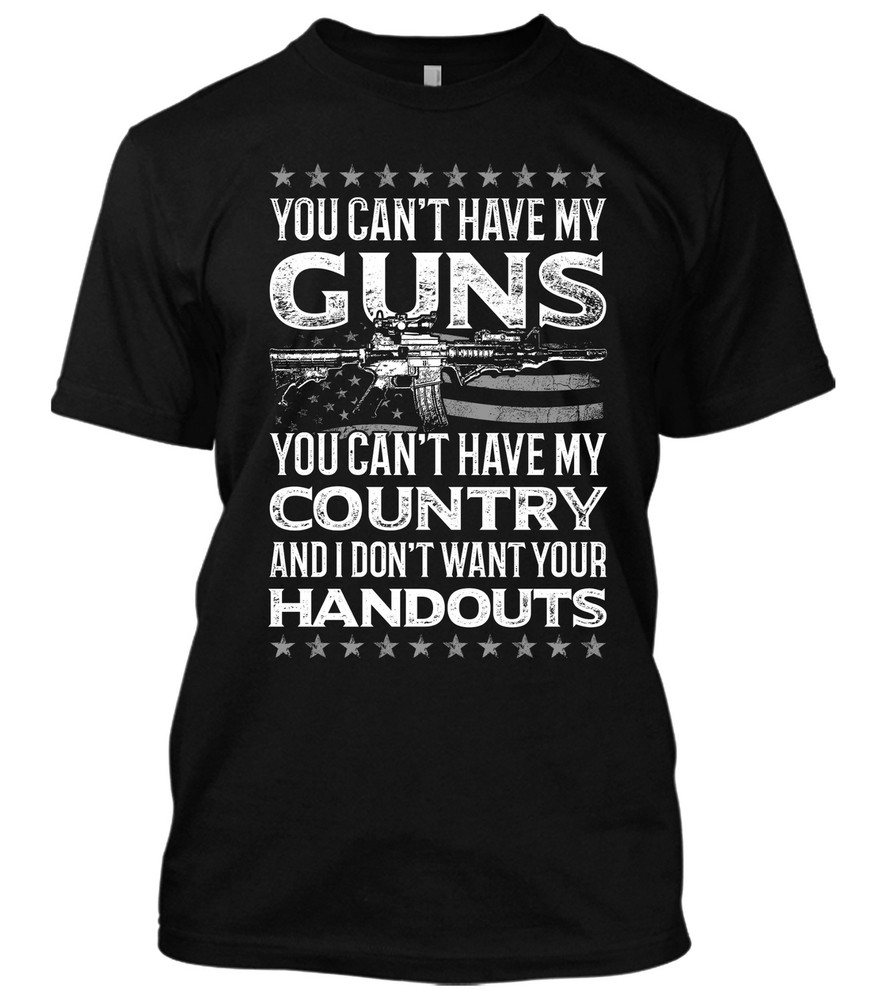 You Can’t have My Guns New Men’s Shirt USA Flag 2nd Amendment AR-15 Pro-Guns Tee