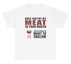 Put My Meat In Mouth Want To Swallow Meme T Shirt Adult Humor Chef Grilling Tee