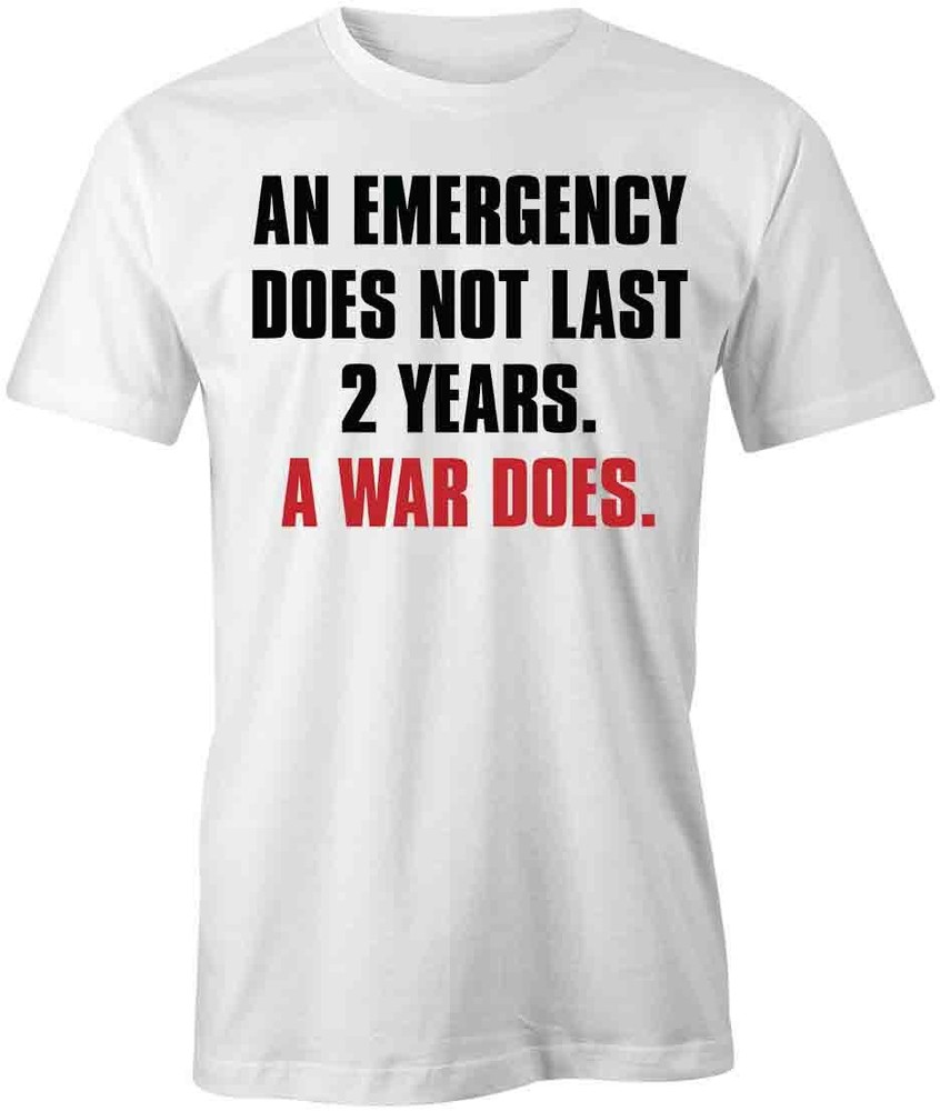 AN EMERGENCY DOES NOT LAST 2 YEARS TShirt Tee Short-Sleeved Cotton S1WCA1018