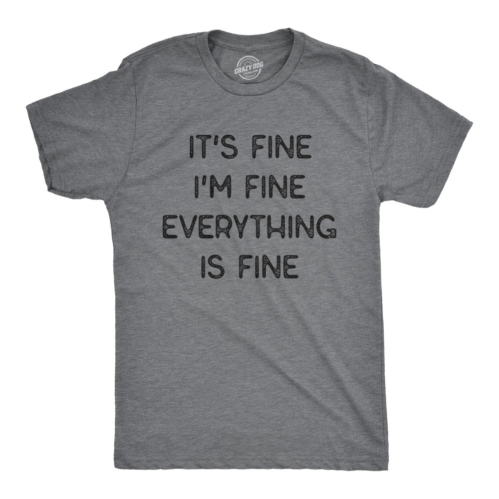 Mens It’s Fine I’m Fine Everything Is Fine T Shirt Funny Sarcastic Tee