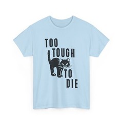 Too Tough to Die T-Shirt
