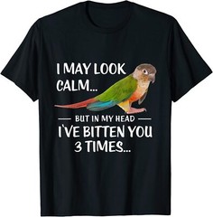 NEW LIMITED Green Cheek Conure I May Look Calm Conure T-Shirt