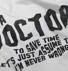 Doctor Never Wrong Funny Job Medical Gift Long Sleeve Tshirt for Men or Women