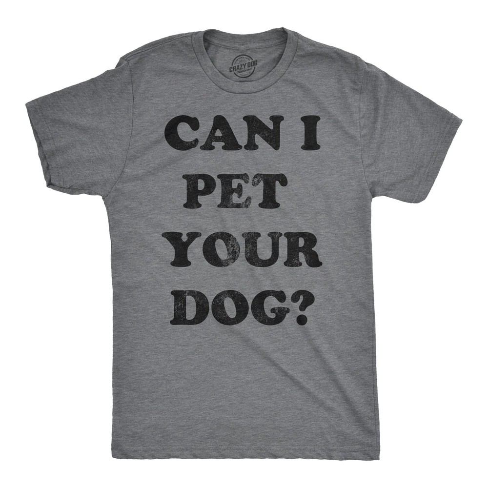 Mens Can I Pet Your Dog T Shirt Funny Cute Animal Lover Puppy Tee for Guys