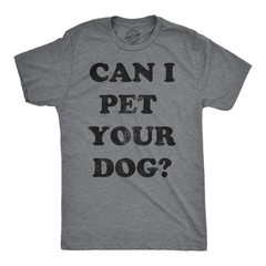 Mens Can I Pet Your Dog T Shirt Funny Cute Animal Lover Puppy Tee for Guys