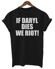If Daryl Dies We Riot Unisex Ladies Mens T-Shirt Walking Dead Zombie