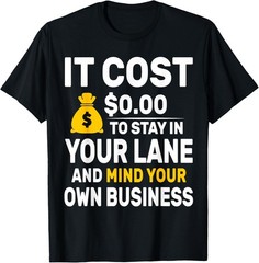 Mind Your Own Business Minding Your Own Business Funny Quote T-Shirt