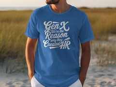 Gen X HR T-Shirt – Funny Human Resources Tee for Gen X Professionals & Managers