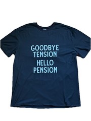 Unisex Goodbye Tension Hello Pension Black T Shirt Men’s 3XL Women’s 4XL