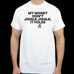 My Money Don’t Jiggle Jiggle it folds viral TikTok sound unisex T-shirt S-2XL