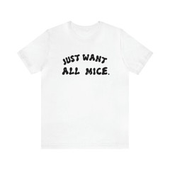Just want all mice, Kurzarm, Geschenk, maus, Herren T-Shirt Unisex Jersey