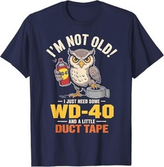 Owl I’m Not Old I Just Need Some WD-40 & A Little Duct Tape T-Shirt