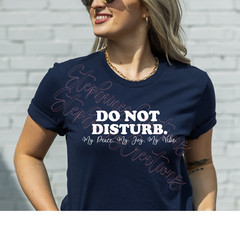 Do Not Disturb My Peace, My Joy, My Vibe T-Shirt Glitter Available!