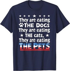 They Are Eating The Dogs The Cats The Pets Funny Gift Unisex T-Shirt