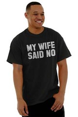 My Wife Said No Husband Engagement Funny Mens Casual Crewneck T Shirts Tees