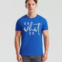 It Is What It Is Unisex T Shirt Statement Funny Sayings Positive Inspiration