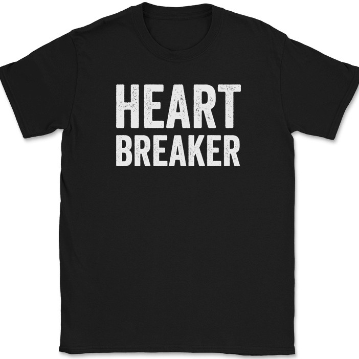 Heart Breaker T-Shirt Funny Dating Hot Hansome Beautiful Joke Humor Text Tee