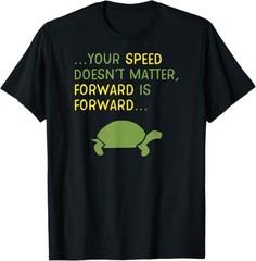 Keep Moving Forward Turtle – Positive Motivational Message T-Shirt Small – H064