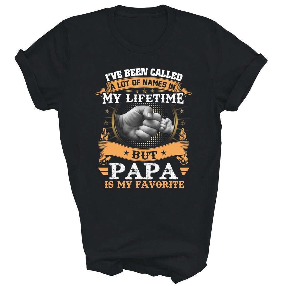 I’ve Been Called Lot Of Name But Papa Is My Favorite Grandpa Shirt Gift