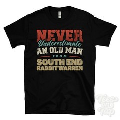 NEVER UNDERESTIMATE AN OLD MAN FROM SOUTH END RABBIT WARREN T-SHIRT xmas gift