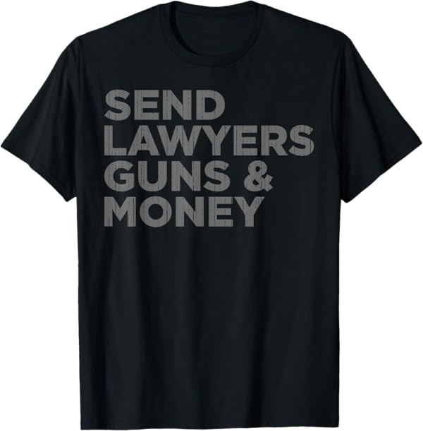 Send Lawyers Guns Money T-Shirt