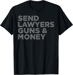 Send Lawyers Guns Money T-Shirt
