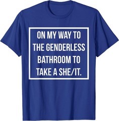 On My Way To The Genderless Bathroom To Take a She/It MEME T-Shirt