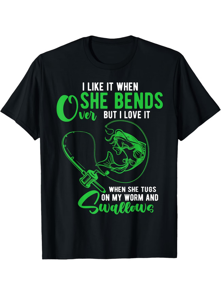 Men’S Funny Fishing Graphic T-Shirt with “I Like It When She Bends But I Love