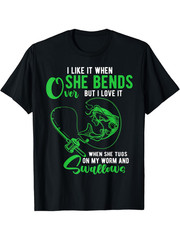 Men’S Funny Fishing Graphic T-Shirt with “I Like It When She Bends But I Love